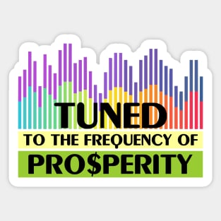 T-shirt Tuned to the frequency of prosperity Sticker